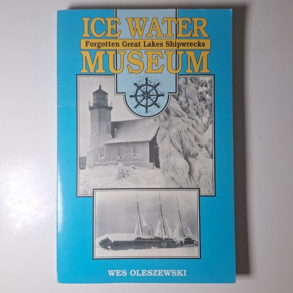 Ice Water Museum‎ Forgotten Great Lakes Shipwrecks Superior Michigan Oleszewski